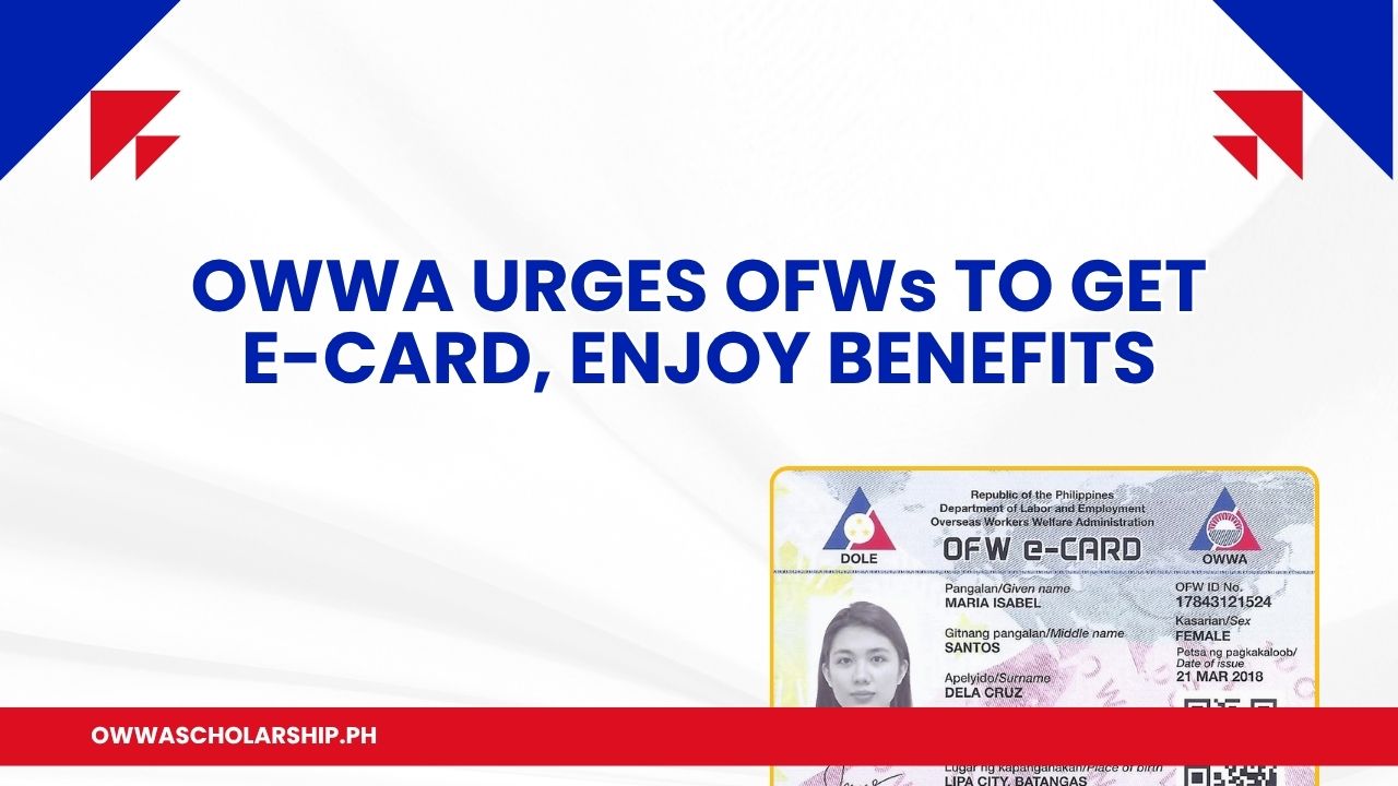 OWWA Urges OFWs Get eCard Enjoy Benefits