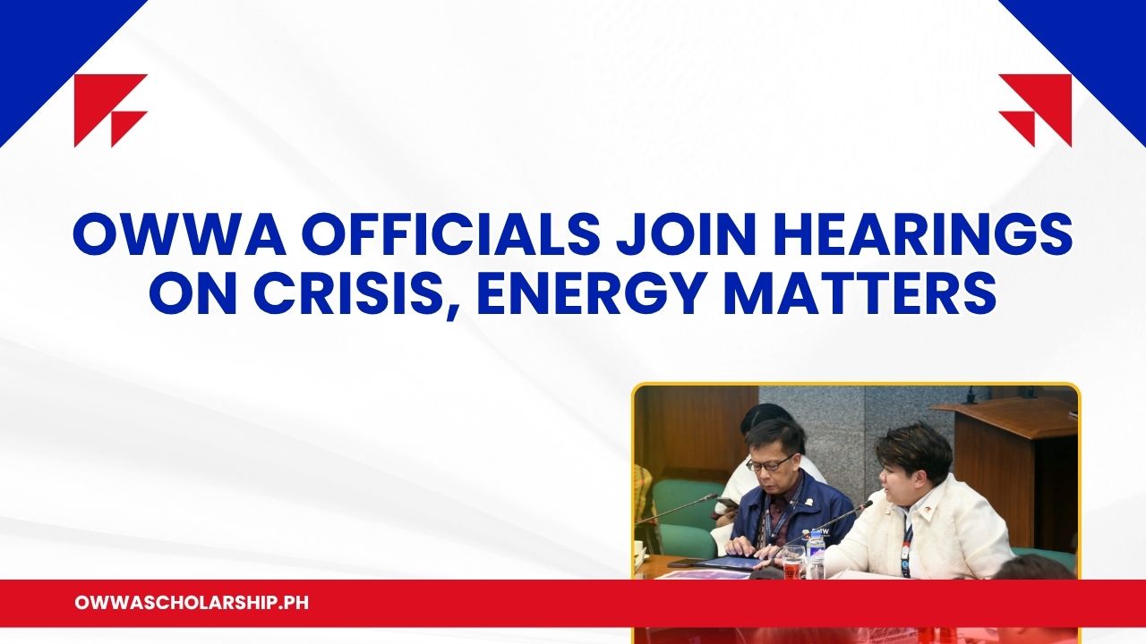 OWWA Officials Join Hearings Crisis Energy
