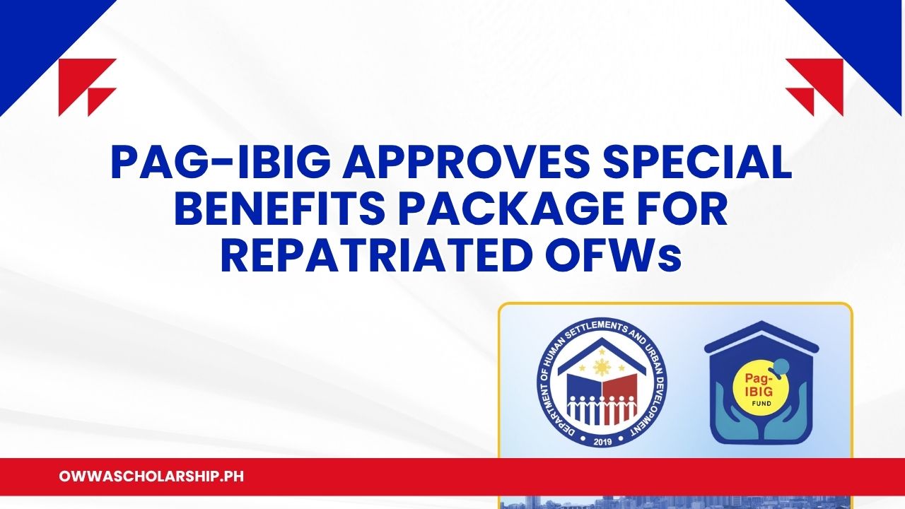 Pag-IBIG Approves Special Benefits Package Repatriated OFWs